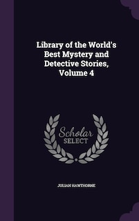 Front cover_Library of the World's Best Mystery and Detective Stories, Volume 4