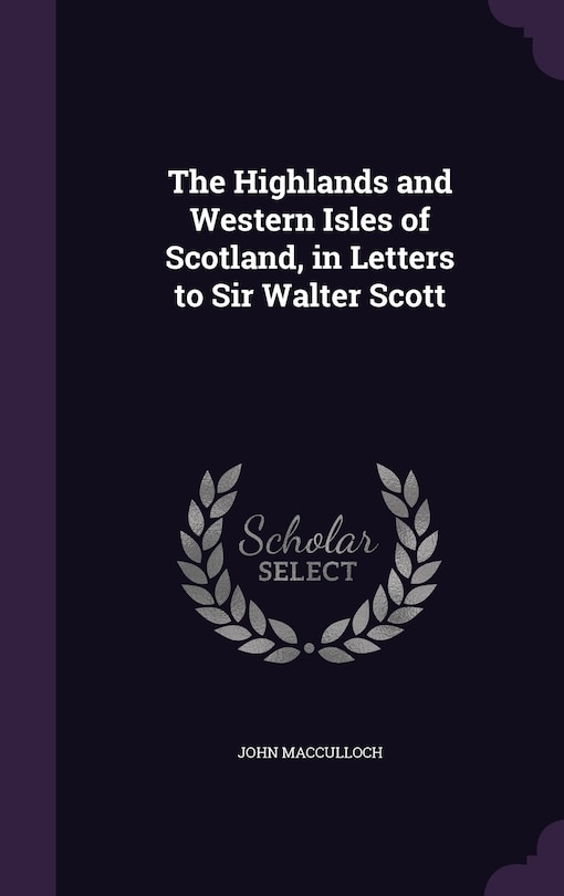 Couverture_The Highlands and Western Isles of Scotland, in Letters to Sir Walter Scott