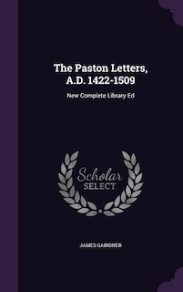 The Paston Letters, A.D. 1422-1509: New Complete Library Ed