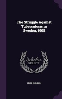 Front cover_The Struggle Against Tuberculosis in Sweden, 1908
