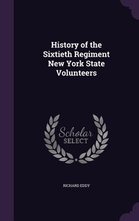 History of the Sixtieth Regiment New York State Volunteers