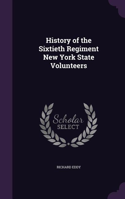 History of the Sixtieth Regiment New York State Volunteers