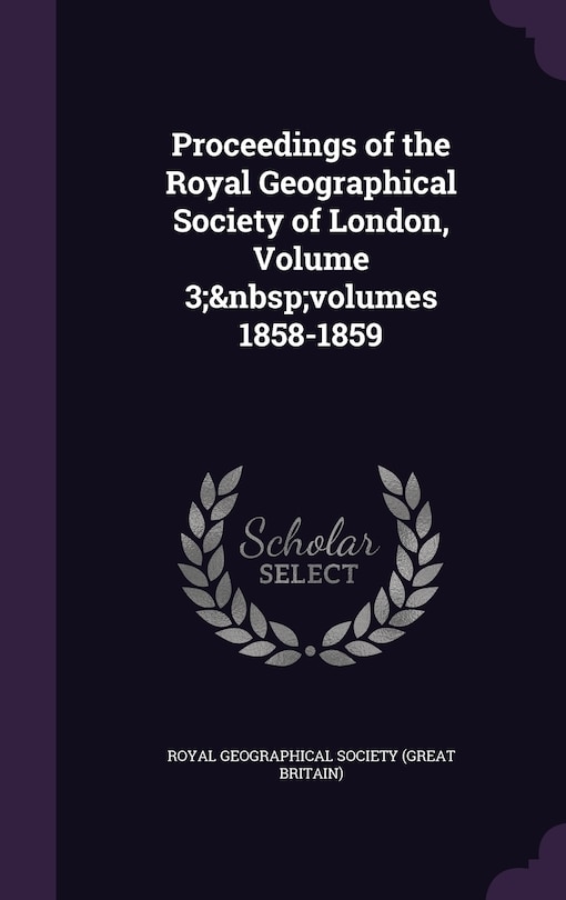 Couverture_Proceedings of the Royal Geographical Society of London, Volume 3; volumes 1858-1859