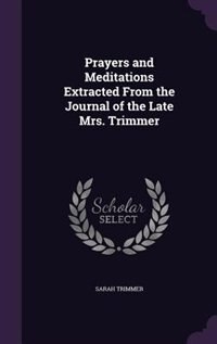 Front cover_Prayers and Meditations Extracted From the Journal of the Late Mrs. Trimmer
