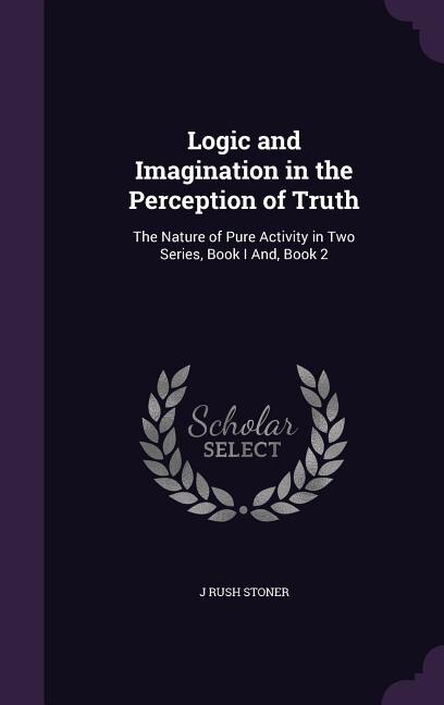 Couverture_Logic and Imagination in the Perception of Truth