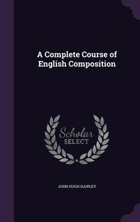 A Complete Course of English Composition