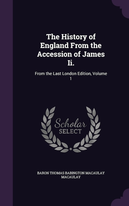 Front cover_The History of England From the Accession of James Ii.