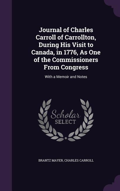 Couverture_Journal of Charles Carroll of Carrollton, During His Visit to Canada, in 1776, As One of the Commissioners From Congress