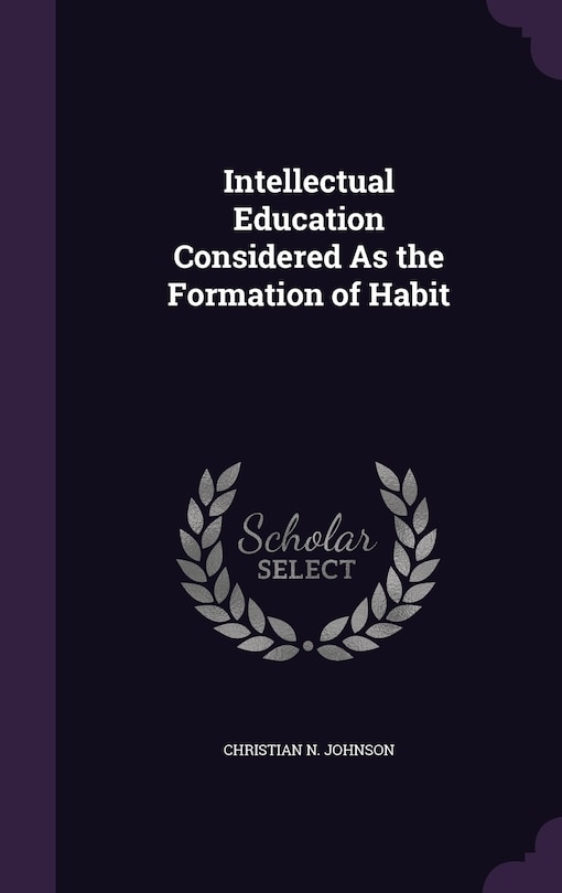 Couverture_Intellectual Education Considered As the Formation of Habit