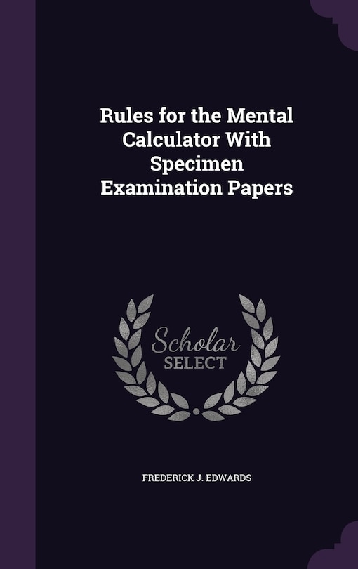 Front cover_Rules for the Mental Calculator With Specimen Examination Papers