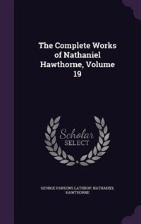 Front cover_The Complete Works of Nathaniel Hawthorne, Volume 19