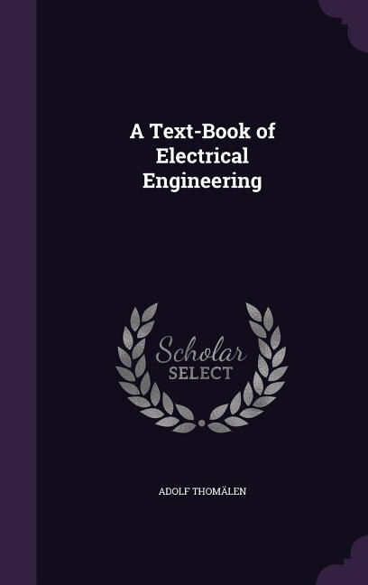 A Text-Book of Electrical Engineering
