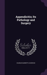 Couverture_Appendicitis; Its Pathology and Surgery