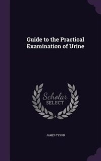 Guide to the Practical Examination of Urine