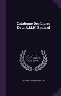 Couverture_Catalogue Des Livres De ... A.M.H. Boulard