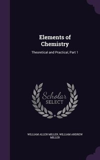 Elements of Chemistry: Theoretical and Practical, Part 1