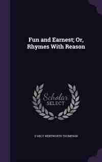 Fun and Earnest; Or, Rhymes With Reason de D'Arcy Wentworth Thompson