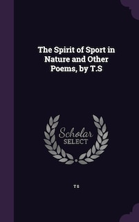 Front cover_The Spirit of Sport in Nature and Other Poems, by T.S