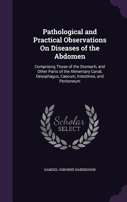 Front cover_Pathological and Practical Observations On Diseases of the Abdomen