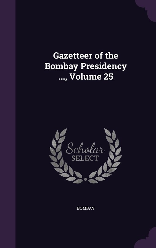Couverture_Gazetteer of the Bombay Presidency ..., Volume 25