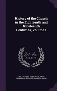 History of the Church in the Eighteenth and Nineteenth Centuries, Volume 1