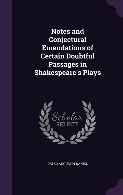 Couverture_Notes and Conjectural Emendations of Certain Doubtful Passages in Shakespeare's Plays