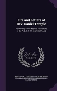 Life and Letters of Rev. Daniel Temple: For Twenty-Three Years a Missionary of the A. B. C. F. M. in Western Asia