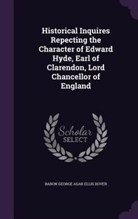 Front cover_Historical Inquires Repecting the Character of Edward Hyde, Earl of Clarendon, Lord Chancellor of England