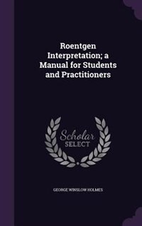 Couverture_Roentgen Interpretation; a Manual for Students and Practitioners