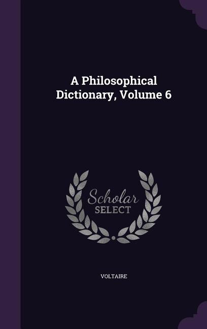 Front cover_A Philosophical Dictionary, Volume 6