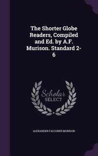 Couverture_The Shorter Globe Readers, Compiled and Ed. by A.F. Murison. Standard 2-6