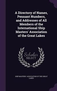 Front cover_A Directory of Names, Pennant Numbers, and Addresses of All Members of the International Ship Masters' Association of the Great Lakes