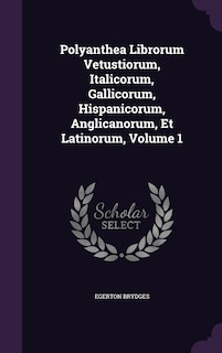 Couverture_Polyanthea Librorum Vetustiorum, Italicorum, Gallicorum, Hispanicorum, Anglicanorum, Et Latinorum, Volume 1