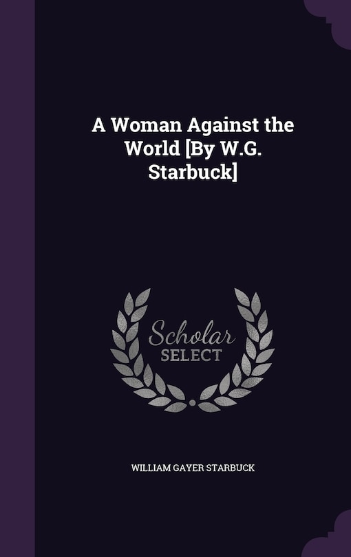 Couverture_A Woman Against the World [By W.G. Starbuck]