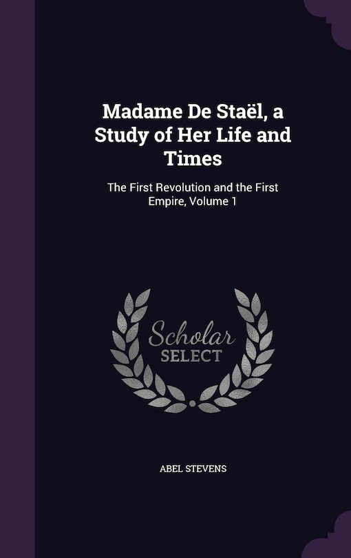 Front cover_Madame De Staël, a Study of Her Life and Times