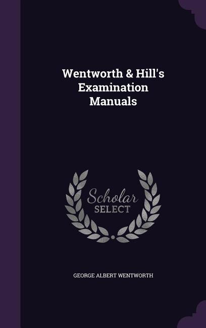 Couverture_Wentworth & Hill's Examination Manuals