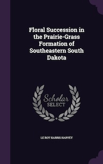 Couverture_Floral Succession in the Prairie-Grass Formation of Southeastern South Dakota