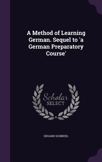 Front cover_A Method of Learning German. Sequel to 'a German Preparatory Course'