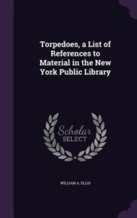 Couverture_Torpedoes, a List of References to Material in the New York Public Library