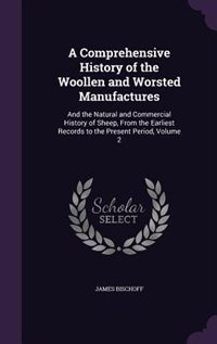 Front cover_A Comprehensive History of the Woollen and Worsted Manufactures
