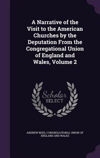 Front cover_A Narrative of the Visit to the American Churches by the Deputation From the Congregational Union of England and Wales, Volume 2