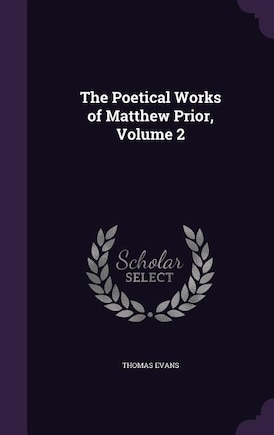 The Poetical Works of Matthew Prior, Volume 2