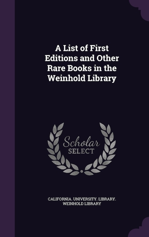 Front cover_A List of First Editions and Other Rare Books in the Weinhold Library