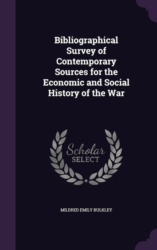 Front cover_Bibliographical Survey of Contemporary Sources for the Economic and Social History of the War