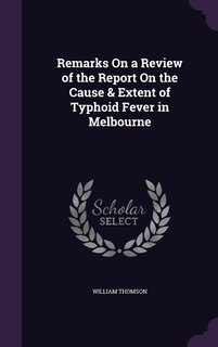 Couverture_Remarks On a Review of the Report On the Cause & Extent of Typhoid Fever in Melbourne