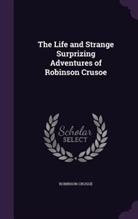 Front cover_The Life and Strange Surprizing Adventures of Robinson Crusoe