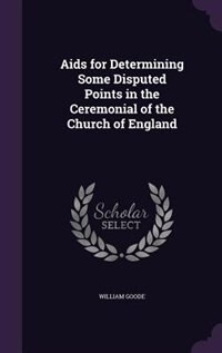 Couverture_Aids for Determining Some Disputed Points in the Ceremonial of the Church of England