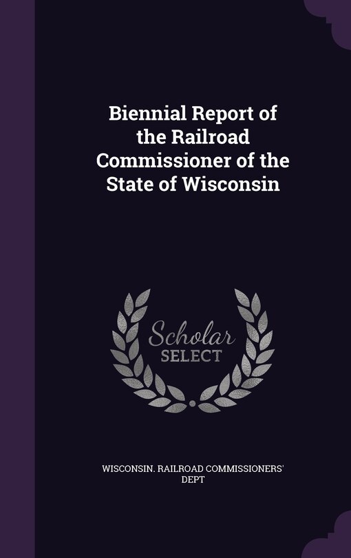 Couverture_Biennial Report of the Railroad Commissioner of the State of Wisconsin
