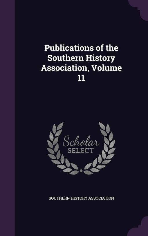 Front cover_Publications of the Southern History Association, Volume 11
