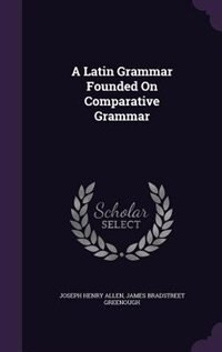 A Latin Grammar Founded On Comparative Grammar